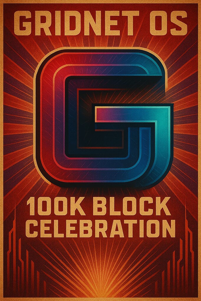 GRIDNET OS 100K Block Celebration - GRIDNET OS - Main - GRIDNET Community